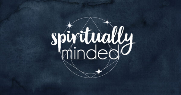 spiritually Minded