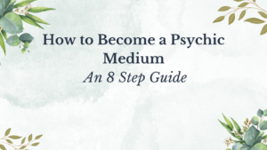 How To Become A Psychic Medium