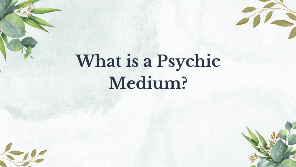 What is a Psychic Medium