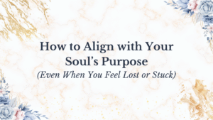 How to Align With Your Sould Purpose - Champagne Life