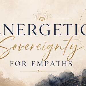 Energetic Sovereignty Mini Series